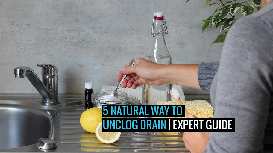 5 Natural Ways to Unclog Drain Expert Guide